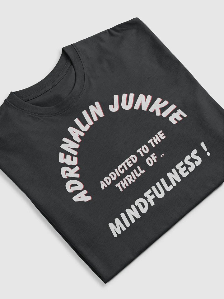 Adrenalin Junkie Mindfulness Tee product image (1)