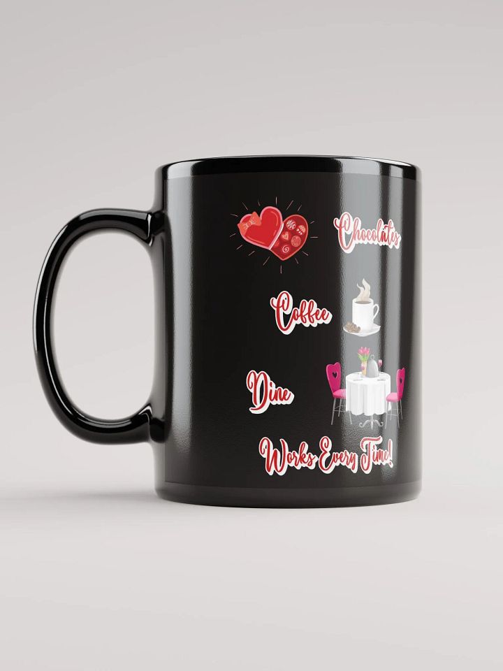 Chocolates, Coffee, Dine, Works Every Time Valentine's Day Black Mug product image (2)