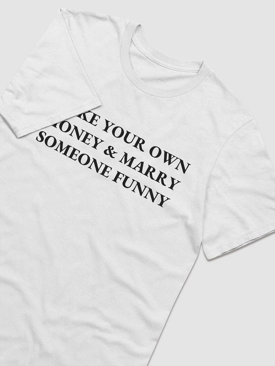 MAKE YOUR OWN MONEY & MARRY SOMEONE FUNNY Short Sleeve T-Shirt product image (5)