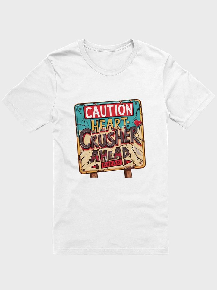 Warning : Heart Crusher Ahead Unisex T-Shirt product image (1)