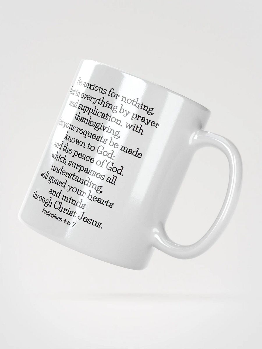 Be Anxious For Nothing, But In Everything By Prayer Philippians 4:6 White Glossy Mug 11/15/20oz product image (2)