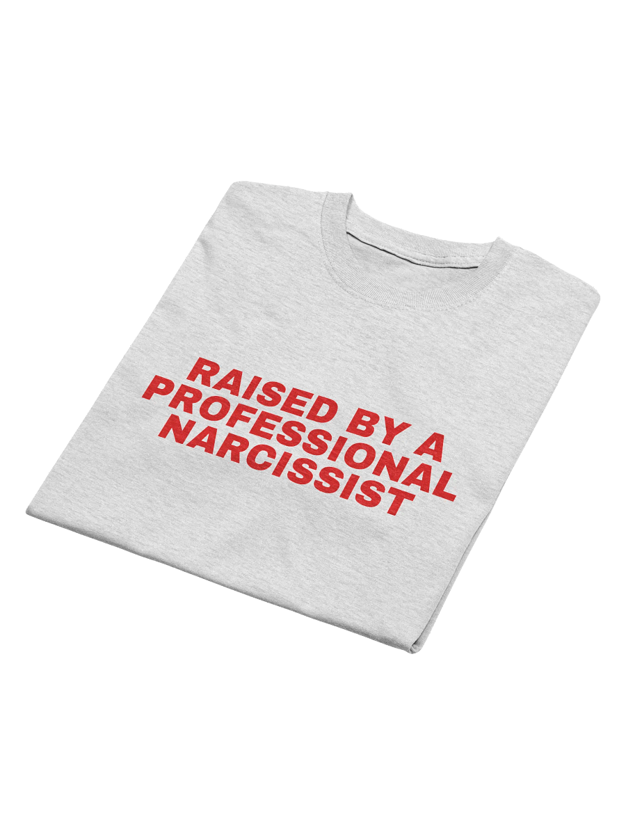 Raised By A Professional Narcissist T-Shirt product image (3)