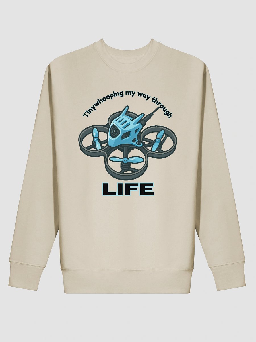 Tinywhooping My Way Through Life Sweatshirt for FPV Enthusiasts product image (2)