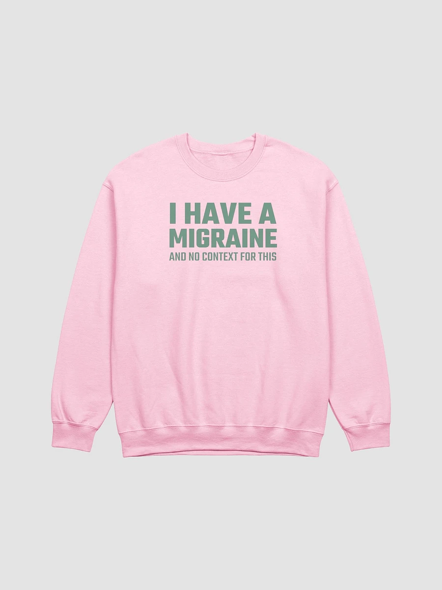I have a migraine and no context classic sweatshirt product image (10)