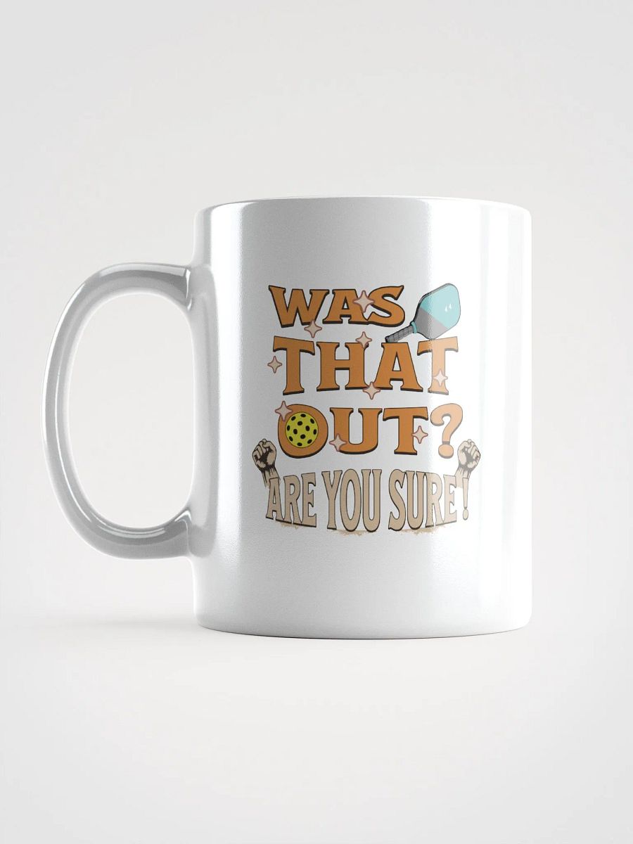 Was That Out? Are You Sure! Pickleball Mug product image (1)