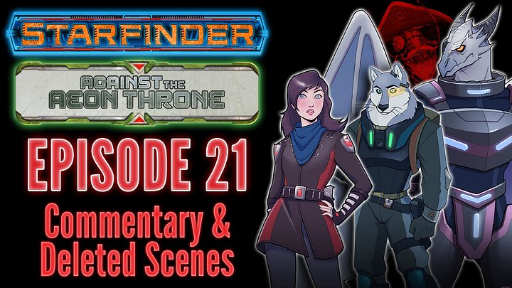 Starfinder: Against the Aeon Throne | 21: Relic Requisition, Part 1 | Commentary & Deleted Scenes product image (1)