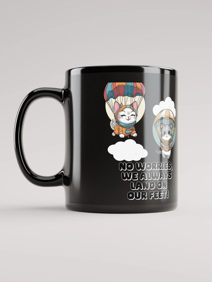 No Worries, We Always Land On Our Feet - Black Mug product image (6)