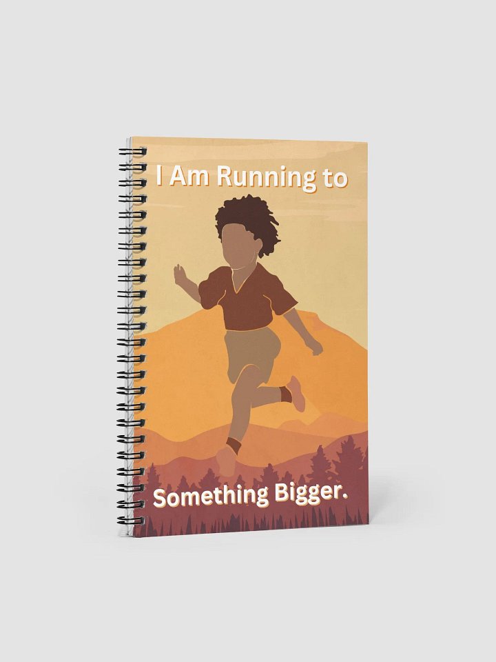 I Am Running to Something Bigger Notebook product image (1)