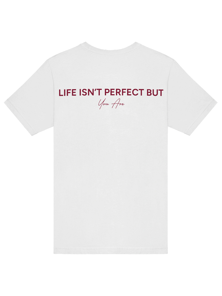Life isn’t perfect but you are T-shirt product image (1)