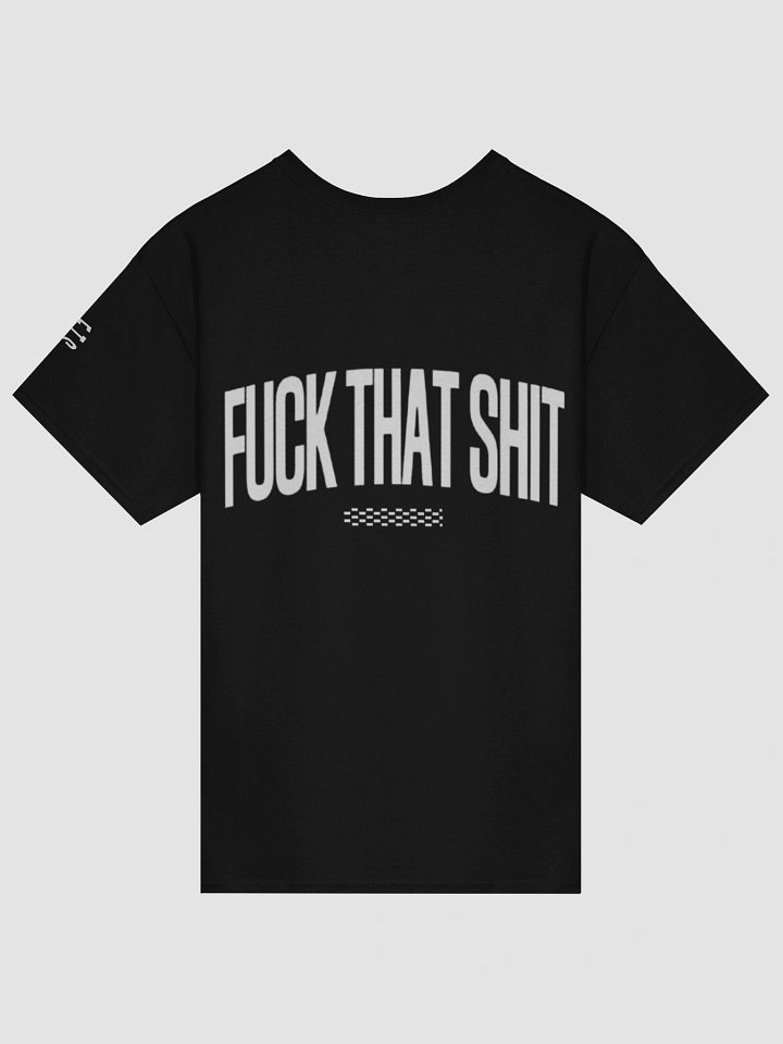 "FCK THAT SHT" ⎼⎼⎼ T-Shirt product image (2)