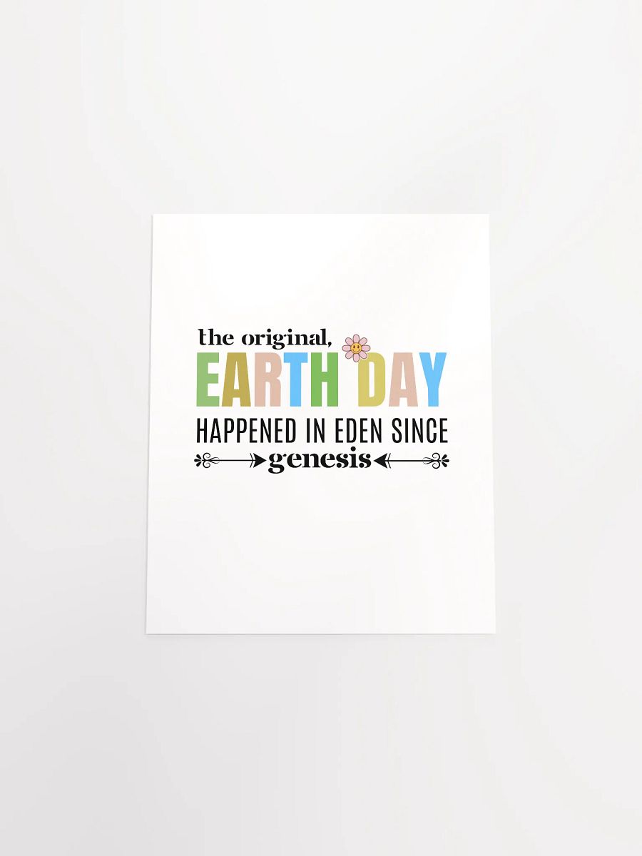 The Original Earth day Happened In Eden Since Genesis, Paper Poster product image (4)