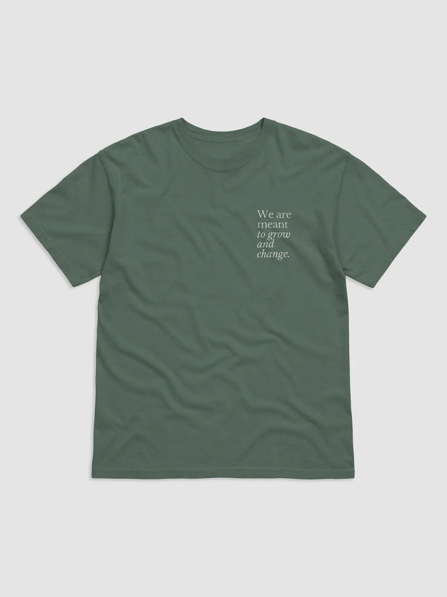 We are meant to grow and change tee product image (1)