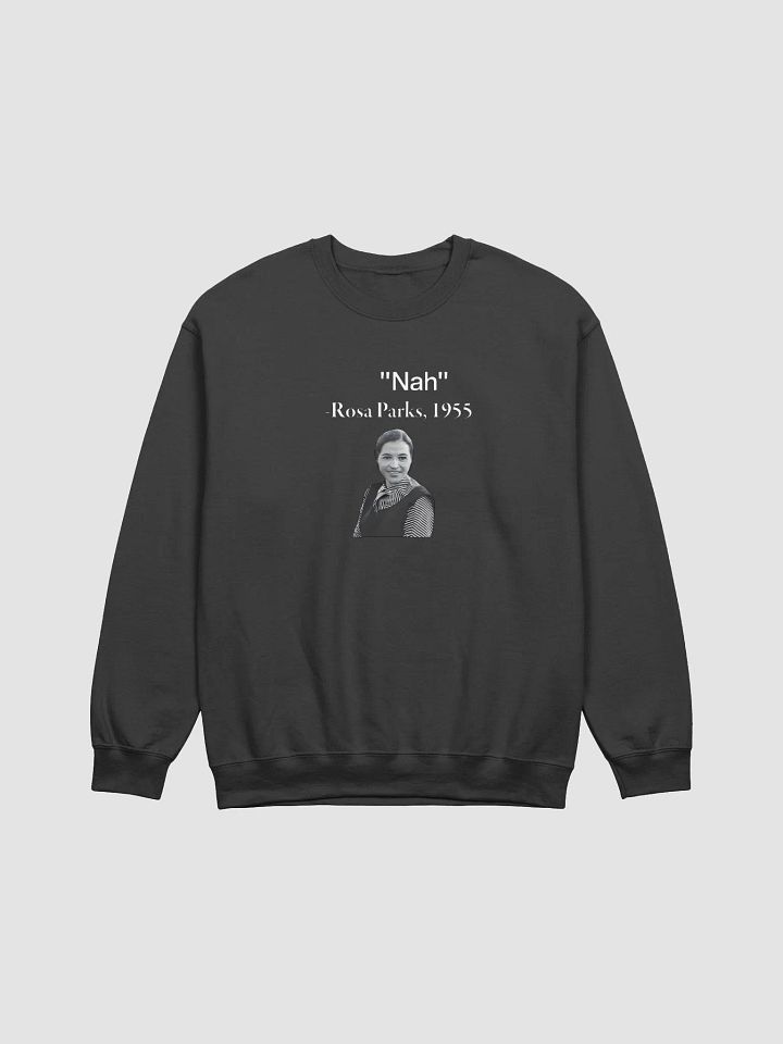"Nah" Rosa Parks Sweatshirt product image (1)