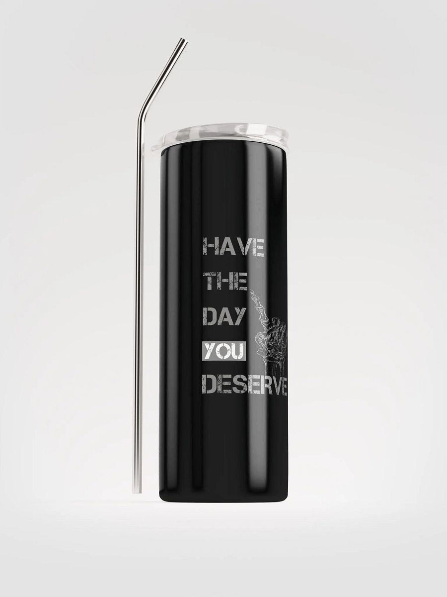 Day You Deserve Tumbler product image (1)