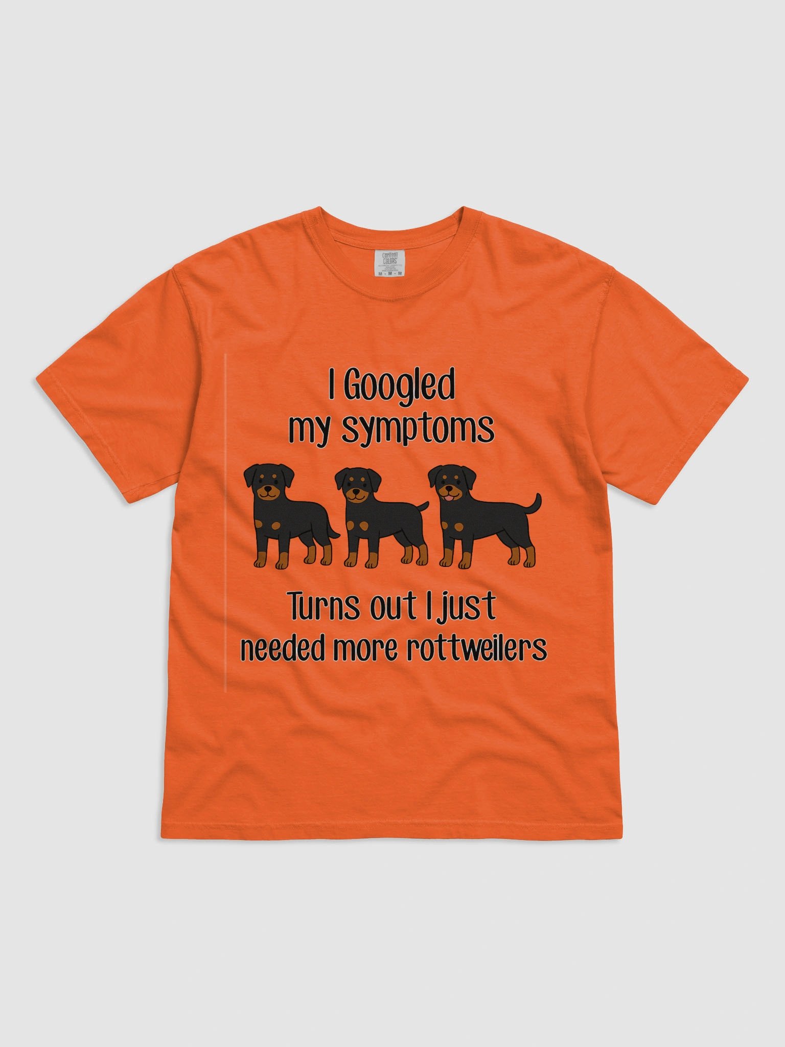 i googled my symptoms turns out I just needed more rottweilersT-Shirt product image (9)
