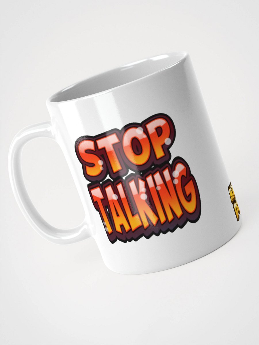 Stop Talking Coffee Mug product image (10)
