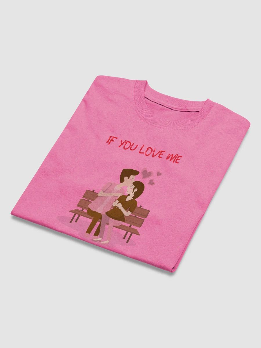 Affectionate Kiss , If you Love Me, T-Shirt product image (22)