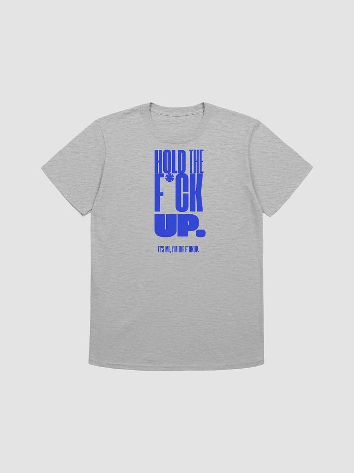 'HOLD THE F*CK UP' Tee product image (4)