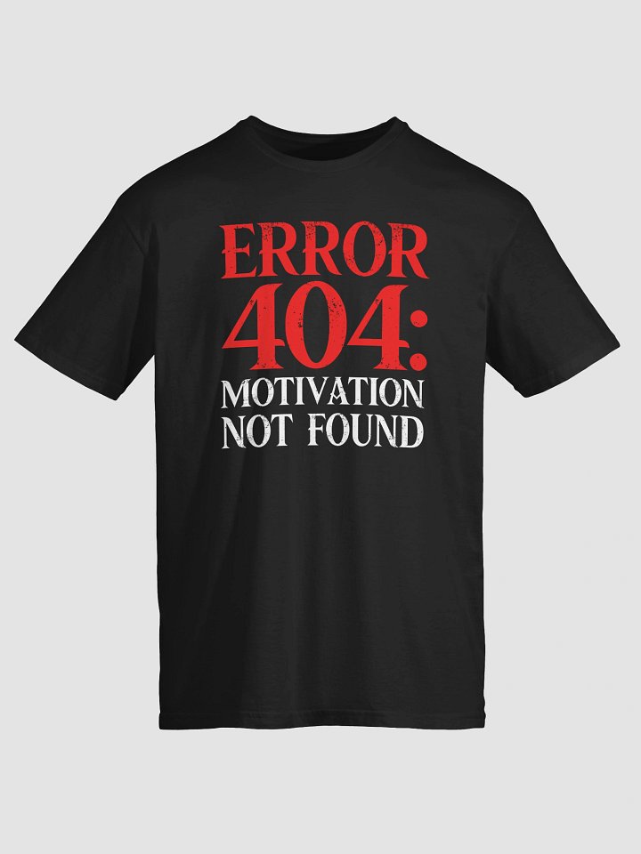 Error 404: Motivation Not Found T-Shirt product image (2)