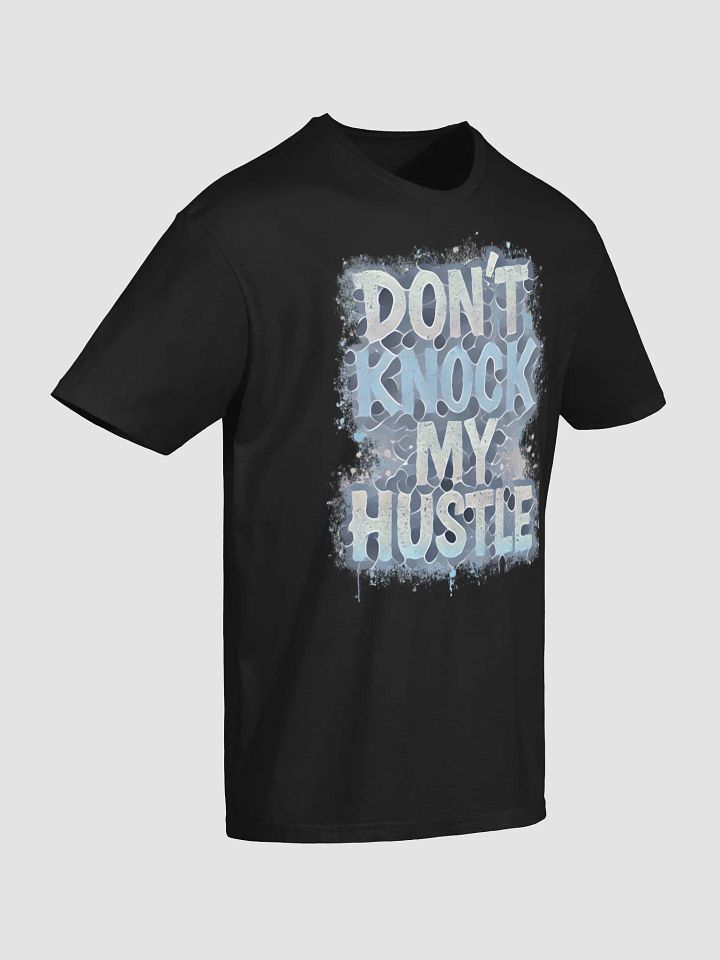 Don't Knock My Hustle Tee product image (2)