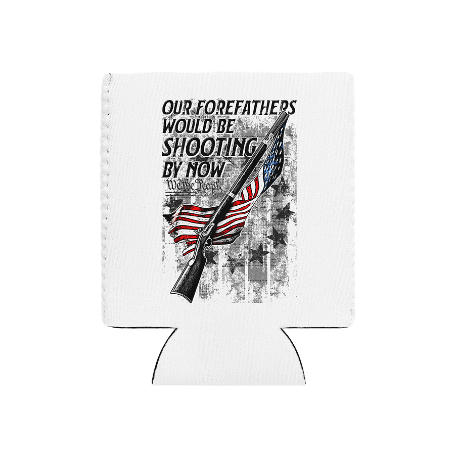 Forefathers Would Be Shooting: Light Coozie product image (1)