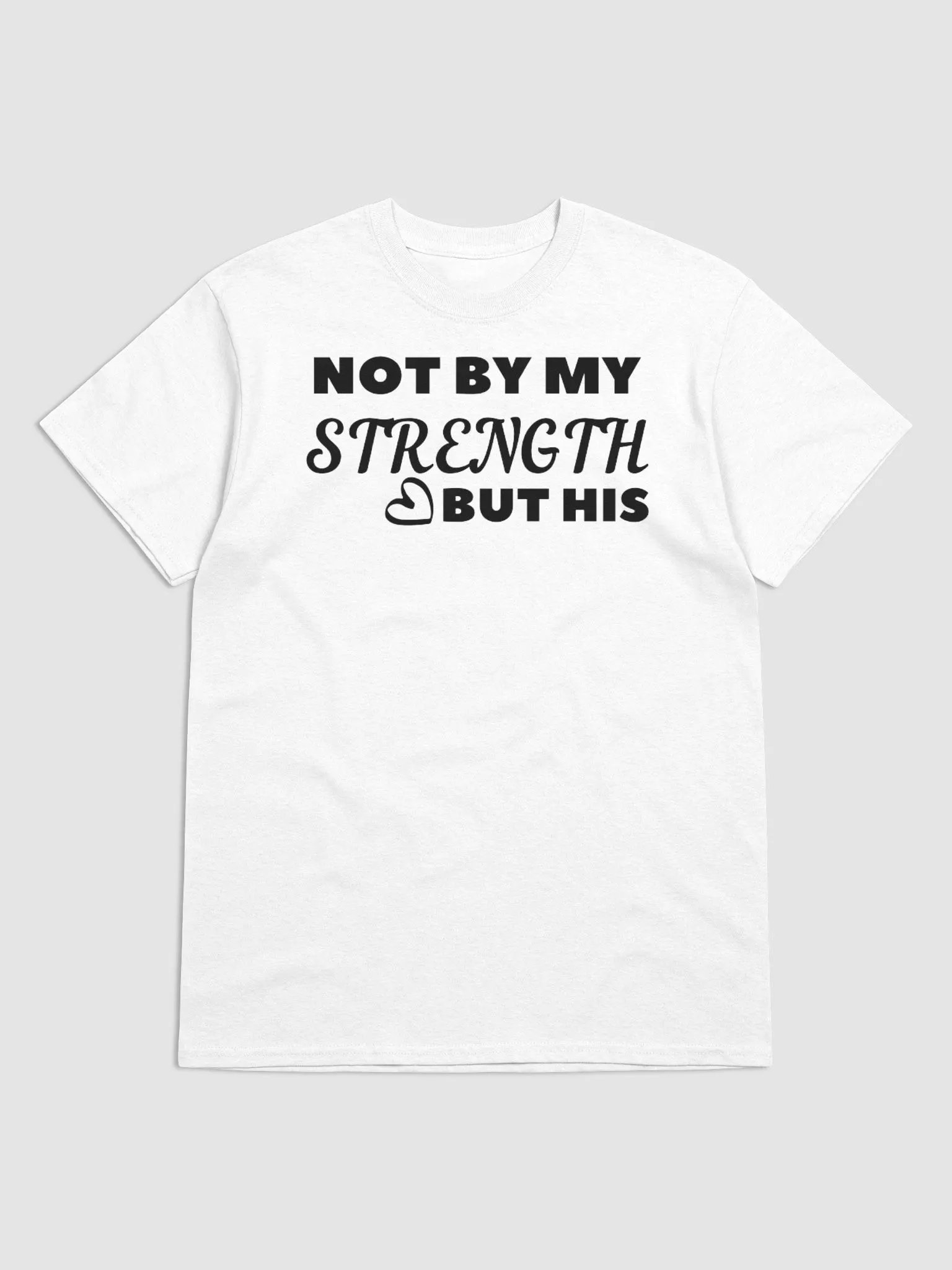 NOT BY MY STRENGTH BUT HIS T-SHIRT product image (1)