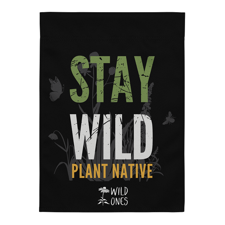 Stay Wild, Plant Native (Garden Flag) product image (1)
