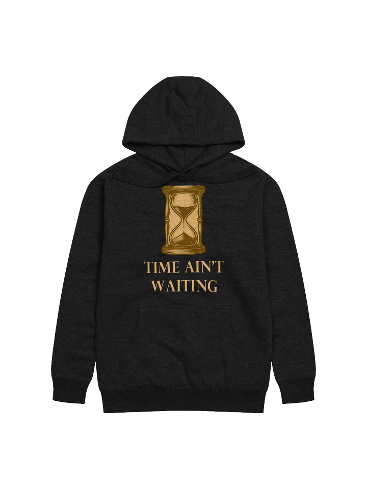 Time Ain't Waiting Unisex Hoodie product image (1)