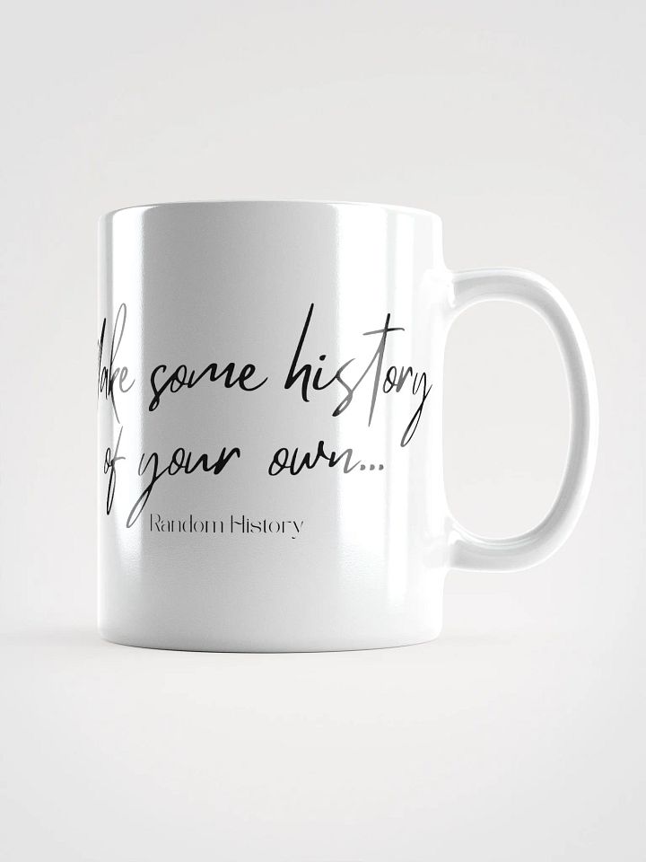 Make Some History of Your Own Mug product image (1)