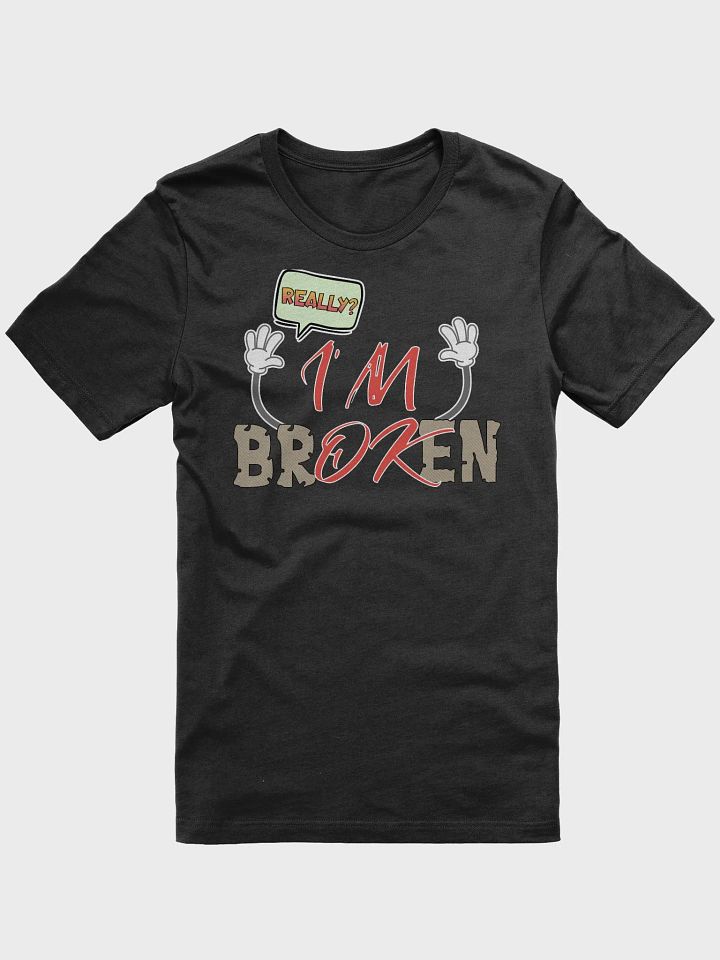Im Broken Im Ok Playful Expression T-Shirt product image (1)