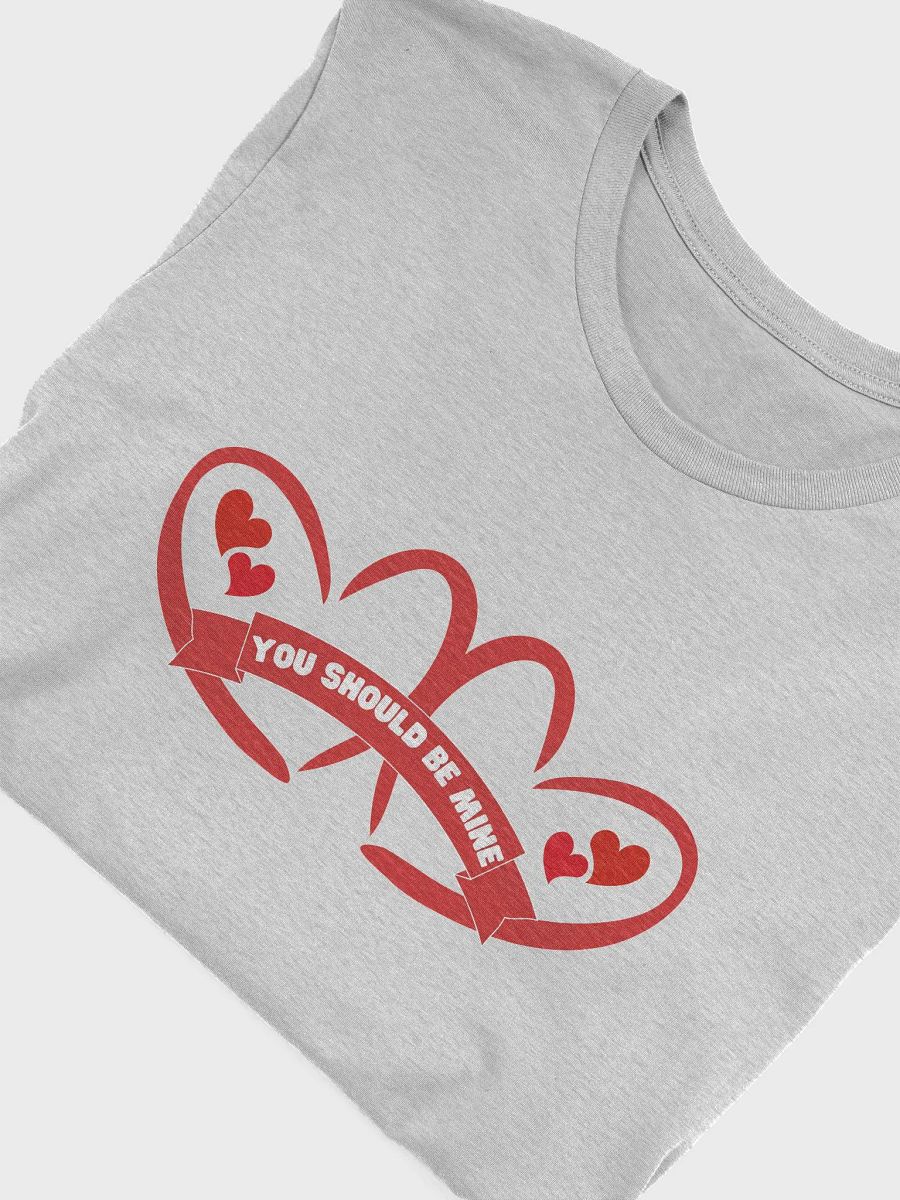 You Should Be Mine Valentine's Day T-shirt product image (18)