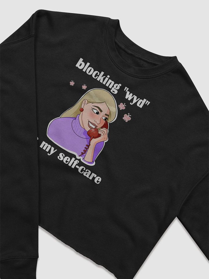 blocking "wyd" is my self-care - CROP sweatshirt, raw hem product image (2)
