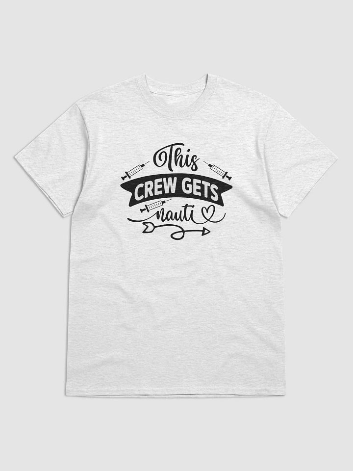 THIS CREW GETS NAUTI T-Shirt product image (1)