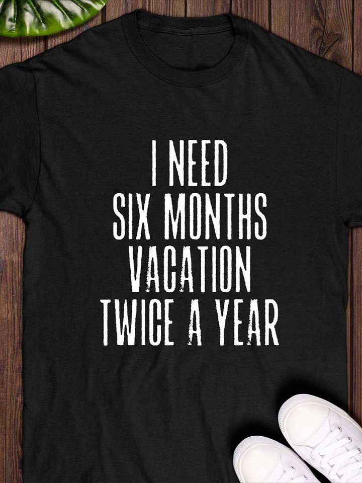I Need A Six Month Vacation Twice A Year T-Shirt product image (1)