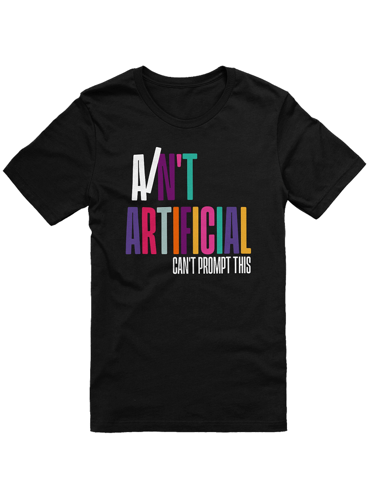 I AIN'T ARTIFICIAL Statement T-shirt product image (2)