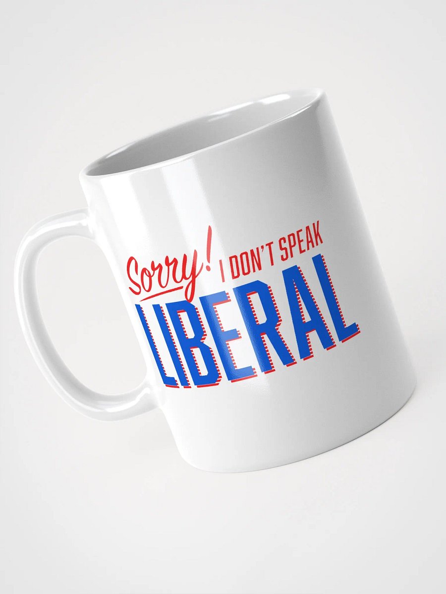 Sorry I Don't Speak Liberal Mug product image (3)