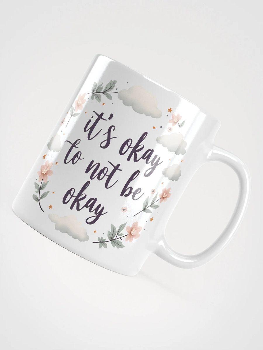 It's Okay to Not Be Okay  Mug – Your Daily Reminder of Self-Love and Resilience product image (4)