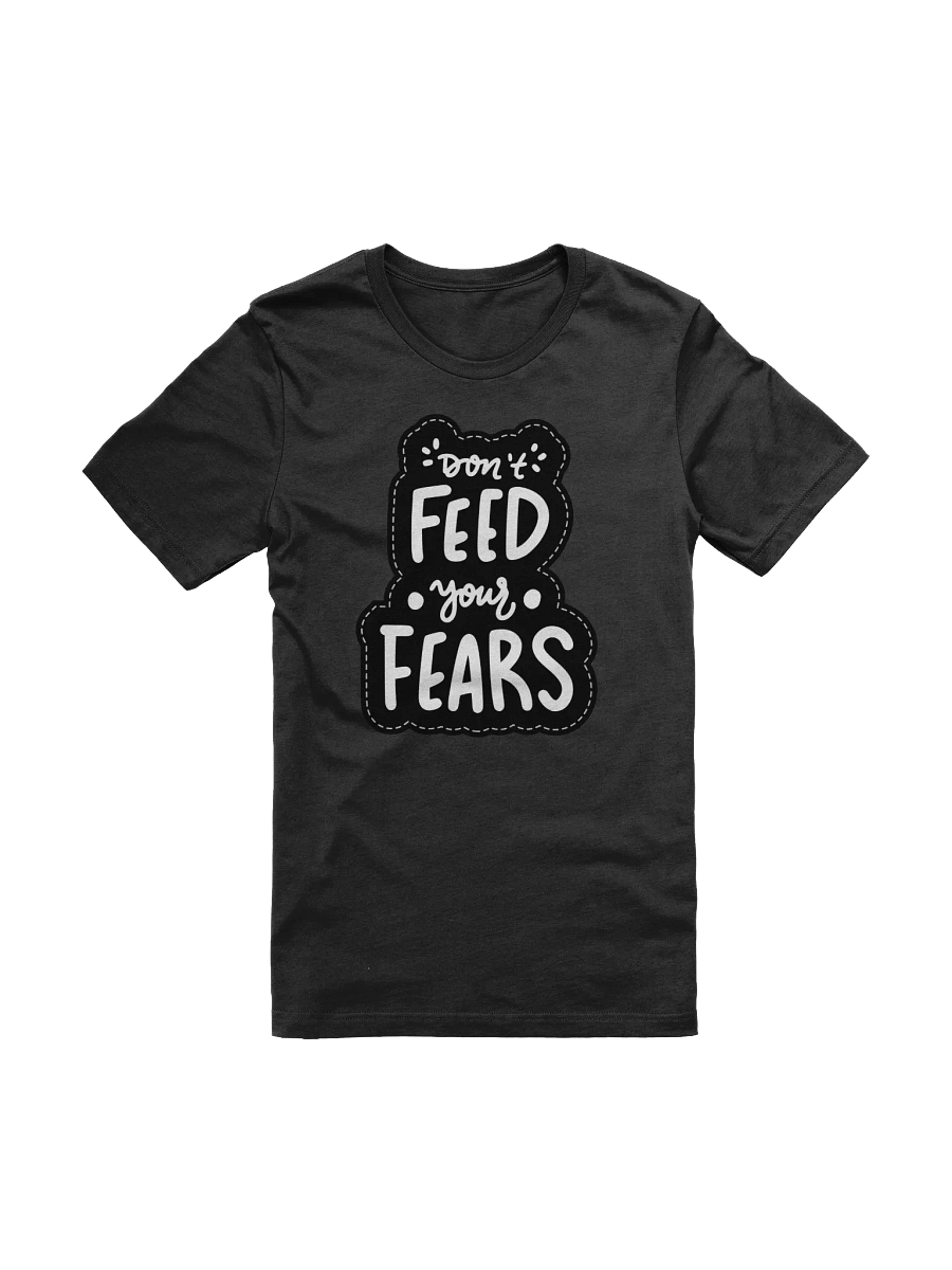 Don't Feed Your Fears Black Unisex T-Shirt product image (11)