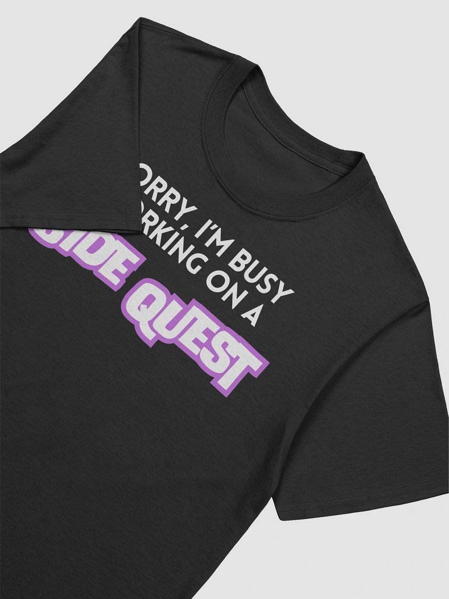 "Sorry, I'm Busy Working on a Side Quest" T-Shirt product image (7)