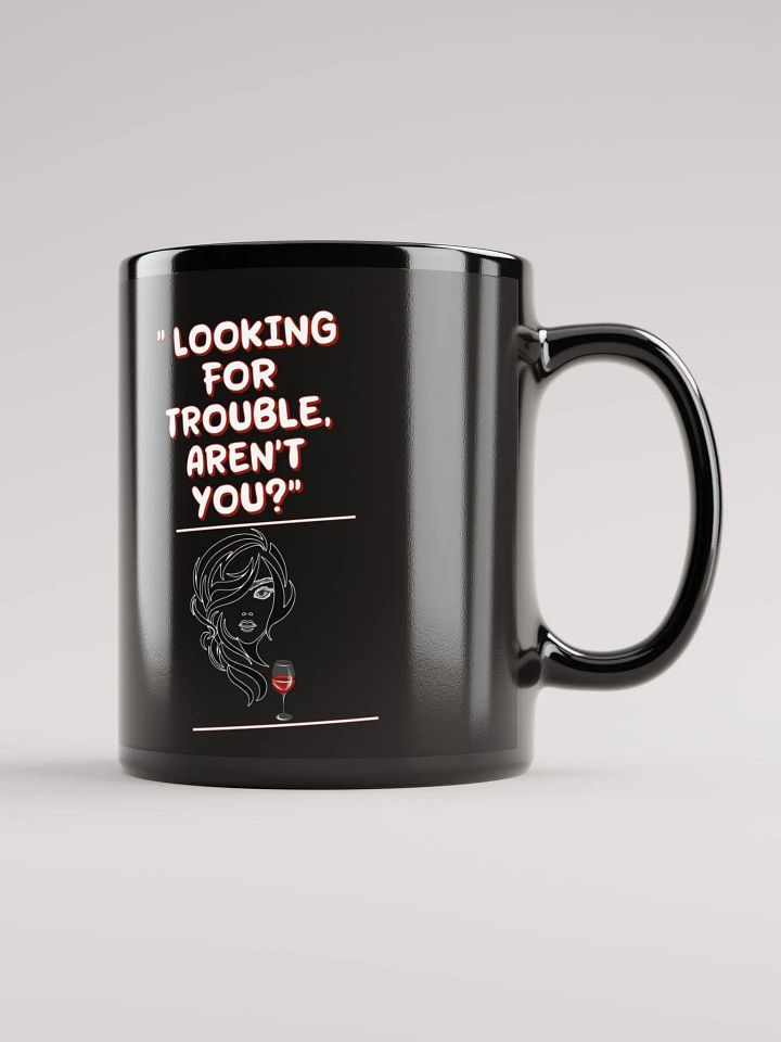 Looking For Trouble, Aren't You? Black Mug product image (1)