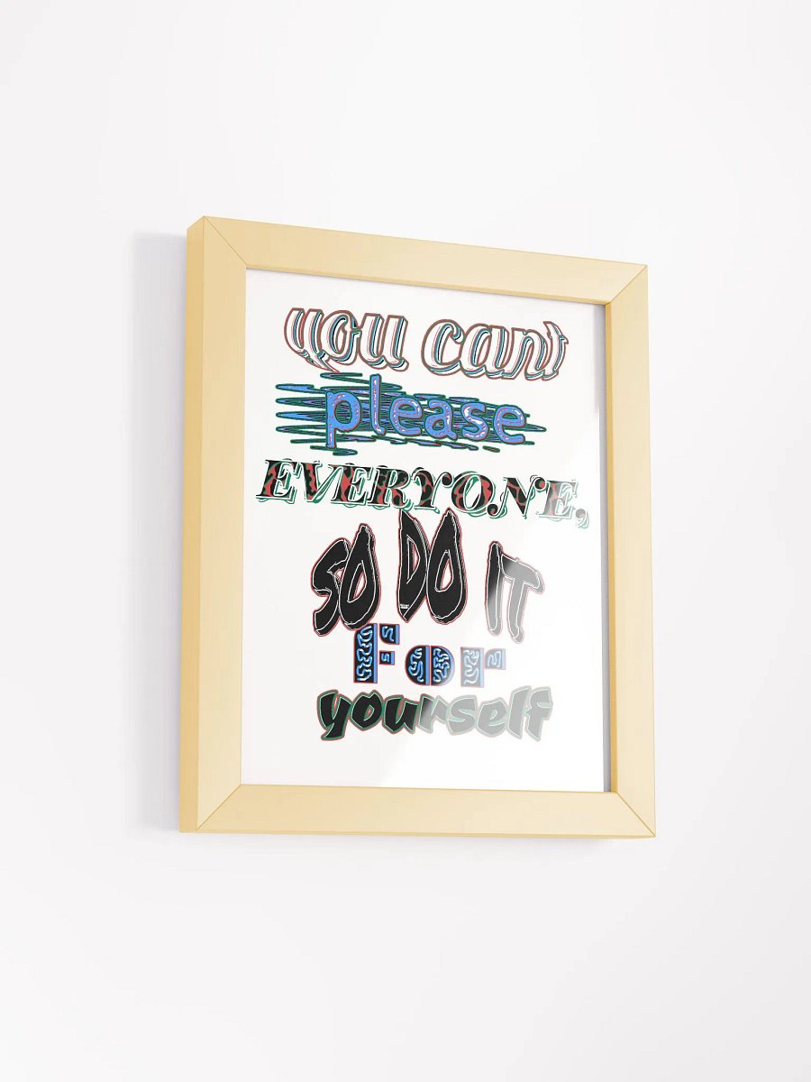 You Cant Please Everyone, So Do It For Yourself - Framed - High-Quality Matte Poster product image (2)