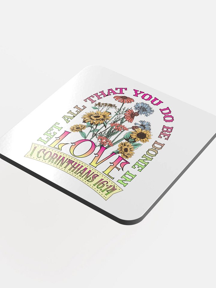 Let All That You Do Be Done In Love Bloom Glossed Cork Coaster product image (1)