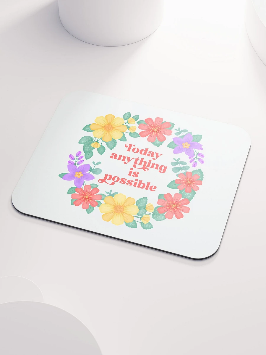 Today anything is possible - Mouse Pad White product image (3)
