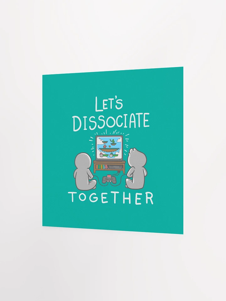 Let's Dissociate Together Print product image (8)