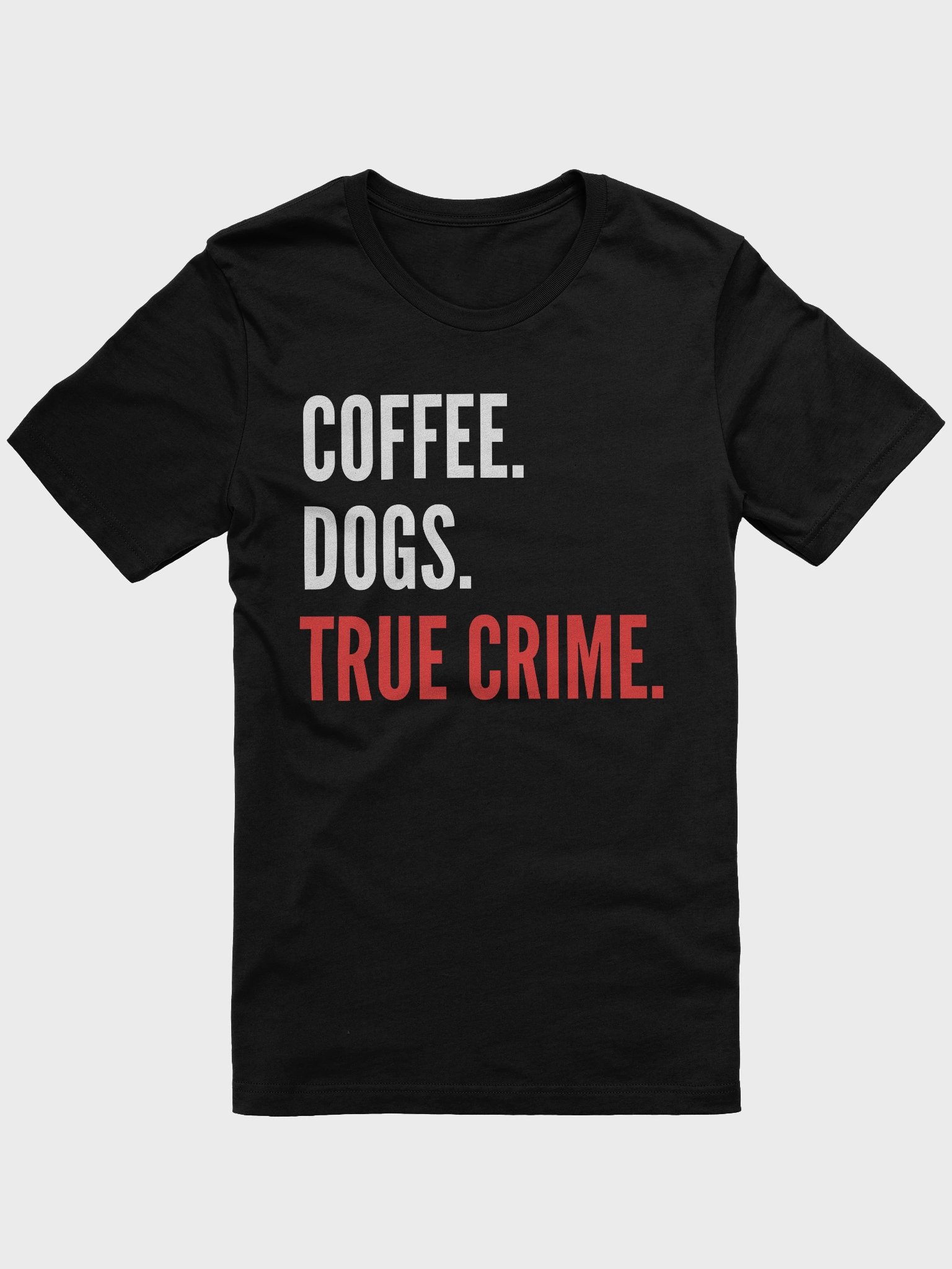 Coffee. Dogs. True Crime. T-Shirt product image (1)