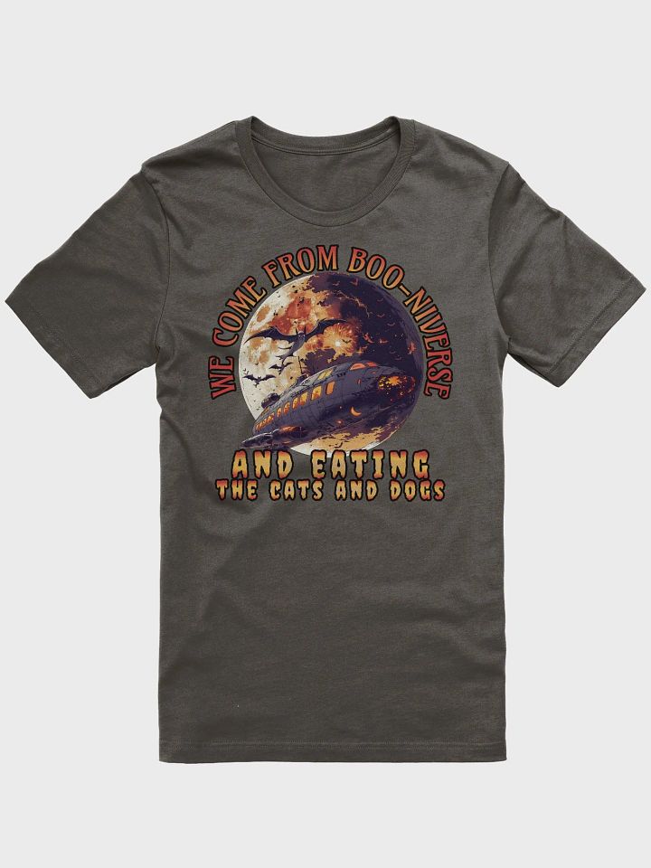 We come from Boo-Niverse and eating the cats and dogs. Halloween T-Shirt product image (1)