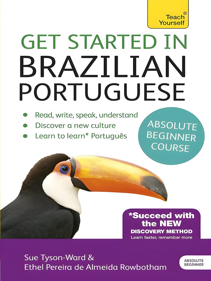Get Started in Brazilian Portuguese Absolute Beginner Course: The essential introduction to reading, writing, speaking and understanding a new language (Teach Yourself) product image (1)