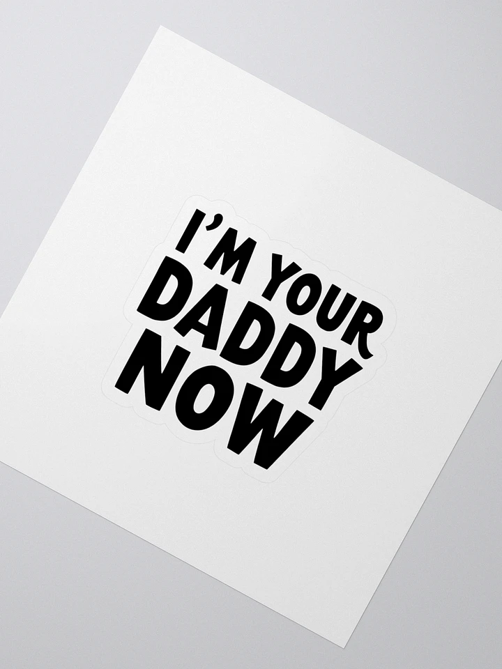 I'm Your Daddy Now! - Customizable Kiss Cut Stickers product image (2)