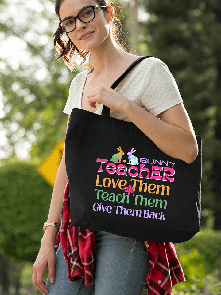 Bunny Teacher, Love, Teach, Give Them Back. Teacher Eco Tote Bag product image (1)