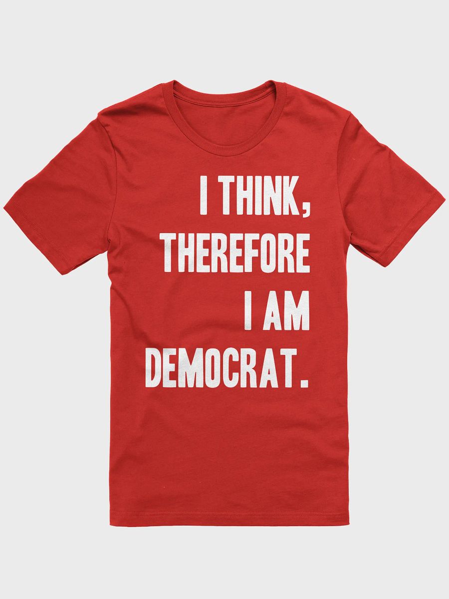 I Think, Therefore I Am Democrat - Unisex T-Shirt product image (1)